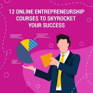 12 Best Online Entrepreneurship Courses to Skyrocket Your Success